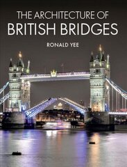 Architecture of British Bridges цена и информация | Книги по архитектуре | kaup24.ee