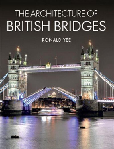 Architecture of British Bridges hind ja info | Arhitektuuriraamatud | kaup24.ee