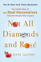 Not All Diamonds and Rose: The Inside Story of The Real Housewives from the People Who Lived It hind ja info | Kunstiraamatud | kaup24.ee