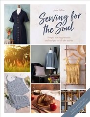 Sewing For The Soul: Simple sewing patterns and recipes to lift the spirits hind ja info | Kunstiraamatud | kaup24.ee