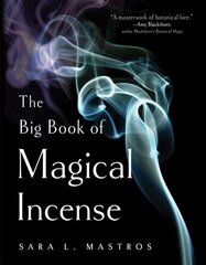 Big Book of Magical Incense: A Complete Guide to Over 50 Ingredients and 60 Tried-and-True Recipes with Advice on How to Create Your Own Magical Formulas hind ja info | Eneseabiraamatud | kaup24.ee