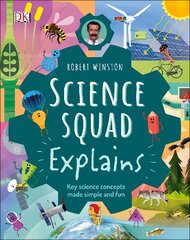 Robert Winston Science Squad Explains: Key science concepts made simple and fun цена и информация | Книги для подростков и молодежи | kaup24.ee