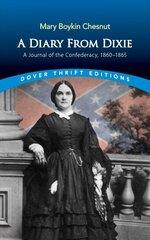 Diary From Dixie: A Journal of the Confederacy, 1860-1865 Annotated edition hind ja info | Ajalooraamatud | kaup24.ee