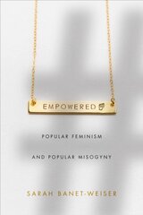 Empowered: Popular Feminism and Popular Misogyny hind ja info | Ühiskonnateemalised raamatud | kaup24.ee