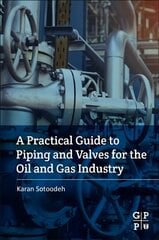 Practical Guide to Piping and Valves for the Oil and Gas Industry цена и информация | Книги по экономике | kaup24.ee