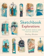 Sketchbook Explorations: for mixed-media and textile artists hind ja info | Kunstiraamatud | kaup24.ee