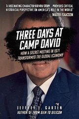 Three Days at Camp David: How a Secret Meeting in 1971 Transformed the Global Economy hind ja info | Ajalooraamatud | kaup24.ee