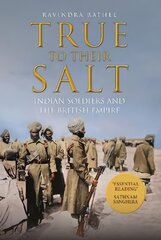 True to Their Salt: Indian Soldiers and the British Empire hind ja info | Ajalooraamatud | kaup24.ee