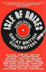Isle of Noises: Conversations with great British songwriters Main Market Ed. цена и информация | Книги об искусстве | kaup24.ee