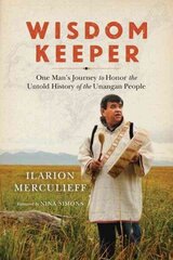 Wisdom Keeper: One Man's Journey to Honor the Untold History of the Unangan People цена и информация | Книги по социальным наукам | kaup24.ee