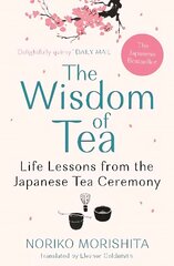 Wisdom of Tea: Life Lessons from the Japanese Tea Ceremony Main hind ja info | Ajalooraamatud | kaup24.ee