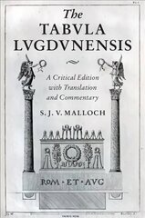 Tabula Lugdunensis: A Critical Edition with Translation and Commentary hind ja info | Ajalooraamatud | kaup24.ee