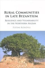 Rural Communities in Late Byzantium: Resilience and Vulnerability in the Northern Aegean New edition hind ja info | Ajalooraamatud | kaup24.ee