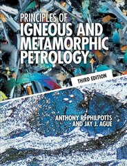 Principles of Igneous and Metamorphic Petrology 3rd Revised edition цена и информация | Книги по социальным наукам | kaup24.ee