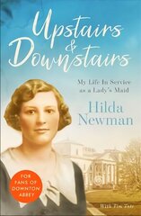 Upstairs & Downstairs: My Life In Service as a Lady's Maid hind ja info | Elulooraamatud, biograafiad, memuaarid | kaup24.ee