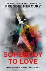 Somebody to Love: The Life, Death and Legacy of Freddie Mercury hind ja info | Elulooraamatud, biograafiad, memuaarid | kaup24.ee