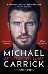 Michael Carrick: Between the Lines: My Autobiography цена и информация | Биографии, автобиогафии, мемуары | kaup24.ee