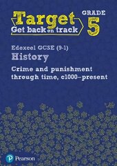 Target Grade 5 Edexcel GCSE (9-1) History Crime and punishment in Britain, c1000- present Workbook цена и информация | Книги для подростков и молодежи | kaup24.ee