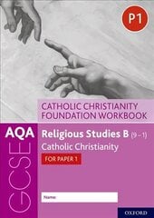 AQA GCSE Religious Studies B (9-1): Catholic Christianity Foundation Workbook: Catholic Christianity for Paper 1 цена и информация | Книги для подростков и молодежи | kaup24.ee