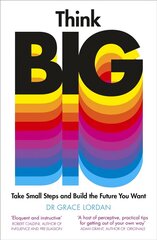 Think Big: Take Small Steps and Build the Future You Want hind ja info | Eneseabiraamatud | kaup24.ee