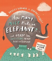 How Many Mice Make An Elephant?: And Other Big Questions about Size and Distance hind ja info | Väikelaste raamatud | kaup24.ee