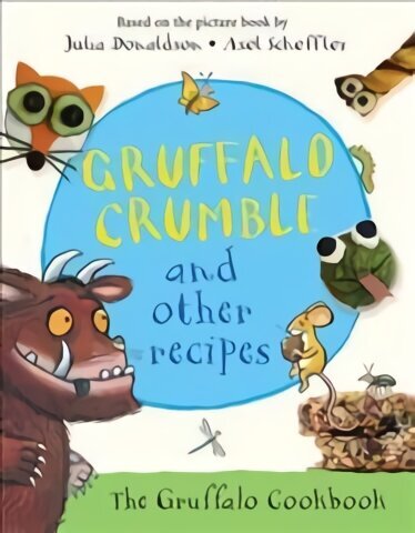 Gruffalo Crumble and Other Recipes: The Gruffalo Cookbook Main Market Ed. hind ja info | Noortekirjandus | kaup24.ee