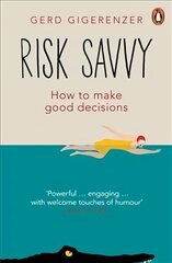 Risk Savvy: How To Make Good Decisions hind ja info | Eneseabiraamatud | kaup24.ee