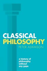 Classical Philosophy: A history of philosophy without any gaps, Volume 1, Volume 1 цена и информация | Исторические книги | kaup24.ee