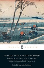 Travels with a Writing Brush: Classical Japanese Travel Writing from the Manyoshu to Basho цена и информация | Путеводители, путешествия | kaup24.ee