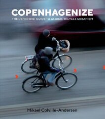 Copenhagenize: The Definitive Guide to Global Bicycle Urbanism 2nd None ed. hind ja info | Ühiskonnateemalised raamatud | kaup24.ee