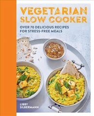 Vegetarian Slow Cooker: Over 70 delicious recipes for stress-free meals цена и информация | Книги рецептов | kaup24.ee