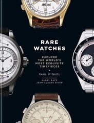 Rare Watches: Explore the World's Most Exquisite Timepieces цена и информация | Книги об искусстве | kaup24.ee