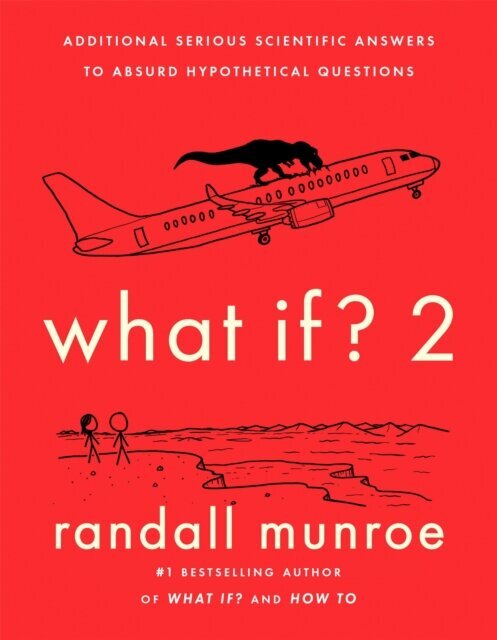 What If?2 : Additional Serious Scientific Answers to Absurd Hypothetical Questions цена и информация | Entsüklopeediad, teatmeteosed | kaup24.ee