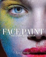 Face Paint: The Story of Makeup hind ja info | Eneseabiraamatud | kaup24.ee