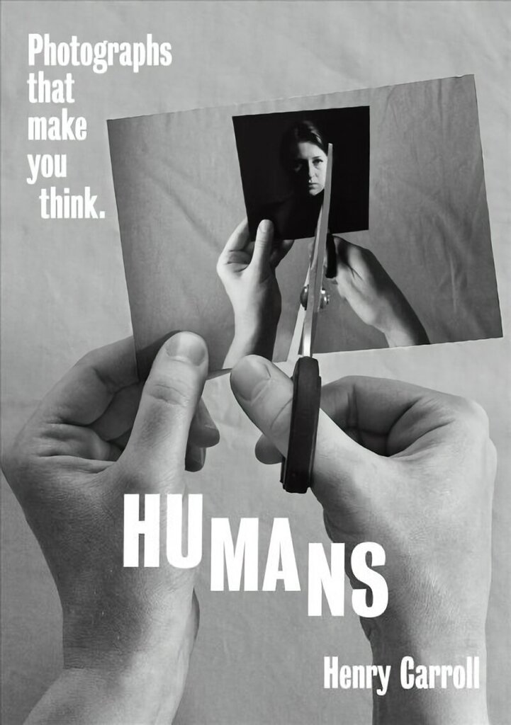 HUMANS: Photographs That Make You Think цена и информация | Fotograafia raamatud | kaup24.ee