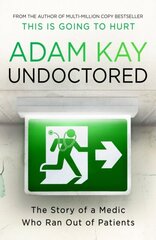 Undoctored : The Story of a Medic Who Ran Out of Patients цена и информация | Энциклопедии, справочники | kaup24.ee