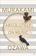 Absolutely on Music: Conversations with Seiji Ozawa hind ja info | Elulooraamatud, biograafiad, memuaarid | kaup24.ee