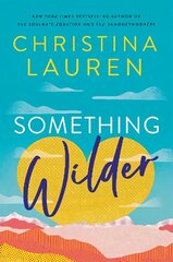 Something Wilder: a swoonworthy, feel-good romantic comedy from the bestselling author of The Unhoneymooners hind ja info | Fantaasia, müstika | kaup24.ee