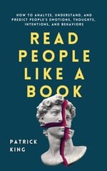 Read People Like a Book : How to Analyze, Understand, and Predict People's Emotions, Thoughts, Inten цена и информация | Энциклопедии, справочники | kaup24.ee