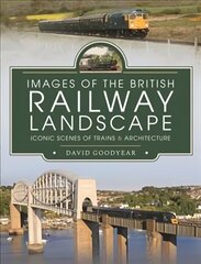 Images of the British Railway Landscape: Iconic Scenes of Trains and Architecture цена и информация | Путеводители, путешествия | kaup24.ee