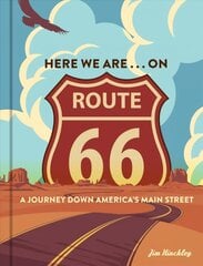 Here We Are . . . on Route 66: A Journey Down America's Main Street цена и информация | Путеводители, путешествия | kaup24.ee