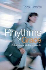 Rhythms of Grace: Finding intimacy with God in a busy life 2nd Revised edition hind ja info | Usukirjandus, religioossed raamatud | kaup24.ee