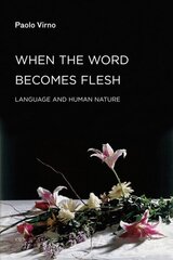 When the Word Becomes Flesh: Language and Human Nature цена и информация | Пособия по изучению иностранных языков | kaup24.ee