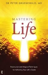 Mastering Life: Rosicrucian and Magical Techniques for Achieving Your Life's Goals hind ja info | Eneseabiraamatud | kaup24.ee