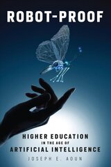 Robot-Proof: Higher Education in the Age of Artificial Intelligence цена и информация | Книги по социальным наукам | kaup24.ee