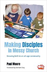 Making Disciples in Messy Church: Growing faith in an all-age community цена и информация | Духовная литература | kaup24.ee