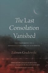 Last Consolation Vanished: The Testimony of a Sonderkommando in Auschwitz hind ja info | Elulooraamatud, biograafiad, memuaarid | kaup24.ee
