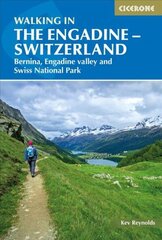 Walking in the Engadine - Switzerland: Bernina, Engadine valley and Swiss National Park 3rd Revised edition цена и информация | Книги о питании и здоровом образе жизни | kaup24.ee