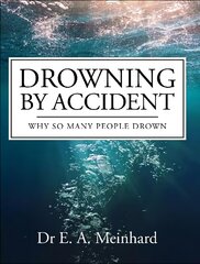 Drowning by Accident: Why So Many People Drown hind ja info | Majandusalased raamatud | kaup24.ee