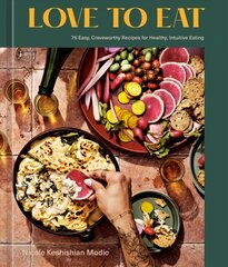 Love to Eat: 75 Easy, Craveworthy Recipes for Healthy, Intuitive Eating, A Cookbook hind ja info | Retseptiraamatud | kaup24.ee